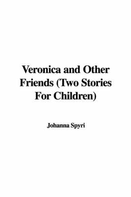 Book cover for Veronica and Other Friends (Two Stories for Children)
