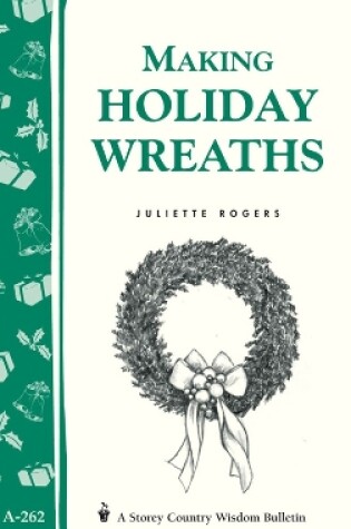 Cover of Making Holiday Wreaths: Storey's Country Wisdom Bulletin  A.262