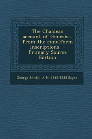 Cover of The Chaldean Account of Genesis... from the Cuneiform Inscriptions - Primary Source Edition