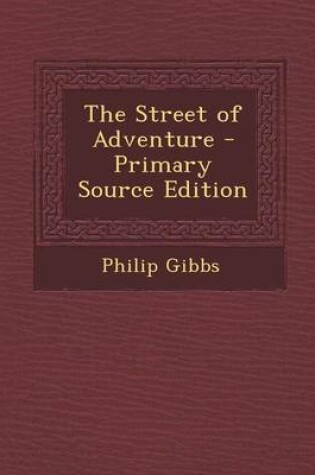 Cover of The Street of Adventure - Primary Source Edition