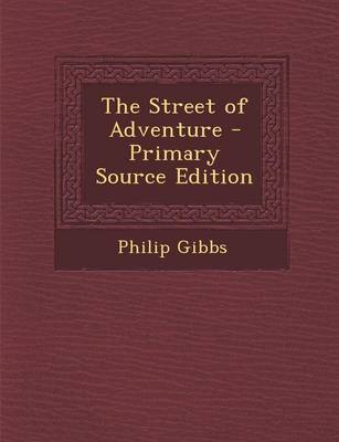 Book cover for The Street of Adventure - Primary Source Edition