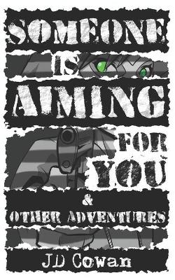 Book cover for Someone is Aiming for You & Other Adventures