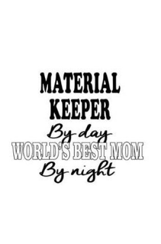 Cover of Material Keeper By Day World's Best Mom By Night