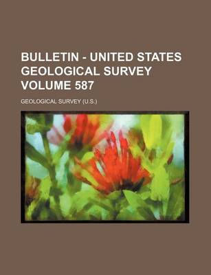 Book cover for Bulletin - United States Geological Survey Volume 587