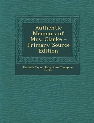 Book cover for Authentic Memoirs of Mrs. Clarke - Primary Source Edition