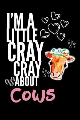 Book cover for I'm a Little Cray Cray About Cows