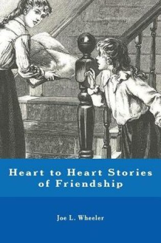 Cover of Heart to Heart Stories of Friendship