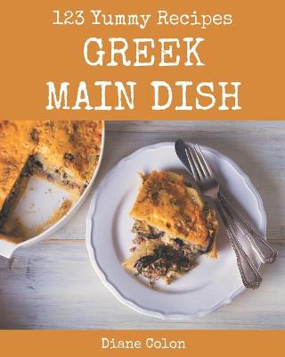 Book cover for 123 Yummy Greek Main Dish Recipes