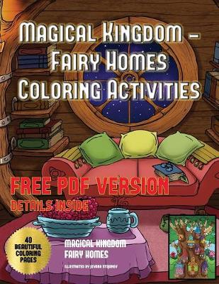 Cover of Magical Kingdom - Fairy Homes Coloring Activities