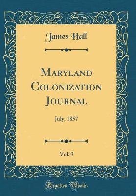 Book cover for Maryland Colonization Journal, Vol. 9