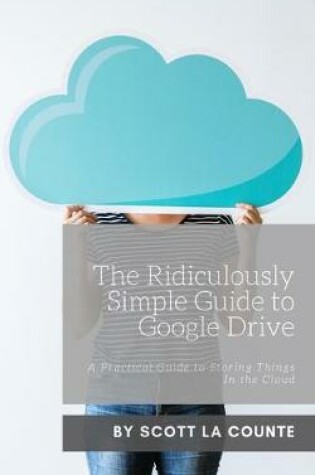 Cover of The Ridiculously Simple Guide to Google Drive