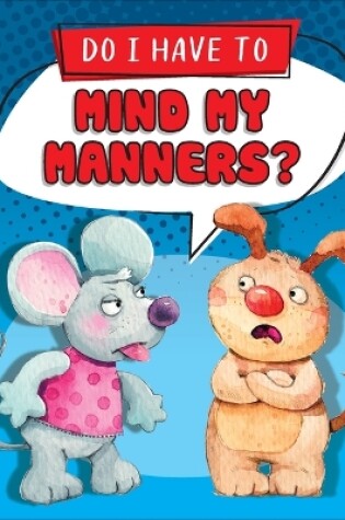 Cover of Do I Have to Mind My Manners?