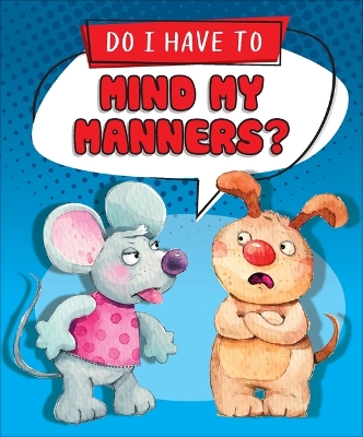 Book cover for Do I Have to Mind My Manners?
