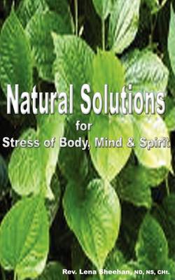 Book cover for Natural Solutions For Stress Of Body, Mind & Spirit