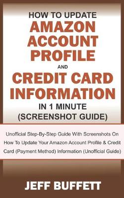 Book cover for How To Update Amazon Account Profile And Credit Card Information In 1 Minute