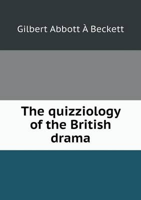 Book cover for The quizziology of the British drama