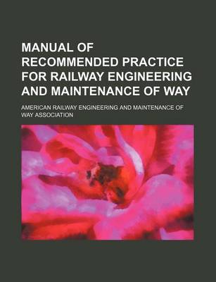 Book cover for Manual of Recommended Practice for Railway Engineering and Maintenance of Way