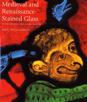 Book cover for Medieval and Renaissance Stained Glass in the Victoria and Albert Museum