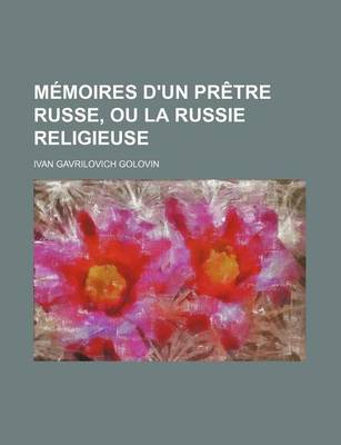 Book cover for Memoires D'Un Pretre Russe, Ou La Russie Religieuse