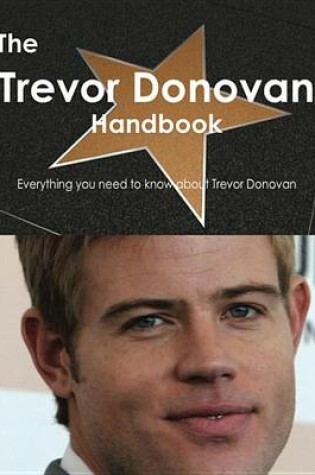 Cover of The Trevor Donovan Handbook - Everything You Need to Know about Trevor Donovan