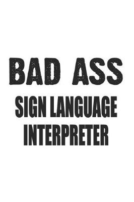 Book cover for Bad Ass Sign Language Interpreter