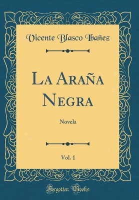 Book cover for La Araña Negra, Vol. 1: Novela (Classic Reprint)