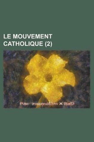Cover of Le Mouvement Catholique (2 )