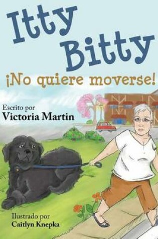 Cover of Itty Bitty No Quiere Moverse!