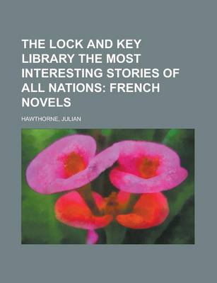 Book cover for The Lock and Key Library the Most Interesting Stories of All Nations; French Novels