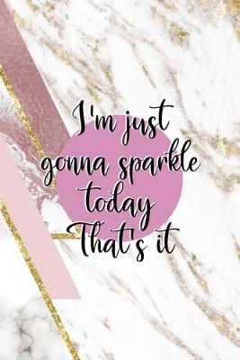 Book cover for I'm Just Gonna Sparkle Today That's It