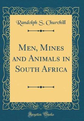 Book cover for Men, Mines and Animals in South Africa (Classic Reprint)