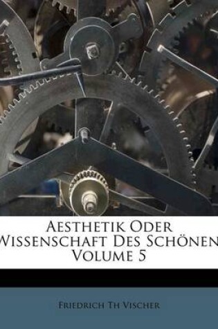 Cover of Aesthetik Oder Wissenschaft Des Schonen. Dritter Theil.