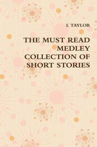 Cover of THE Must Read Medley Collection of Short Stories