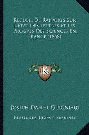 Cover of Recueil de Rapports Sur L'Etat Des Lettres Et Les Progres Des Sciences En France (1868)