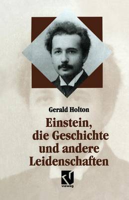 Book cover for Einstein, Die Geschichte Und Andere Leidenschaften