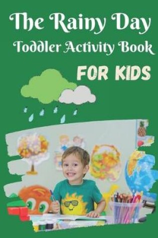 Cover of The rainy day toddler activity book