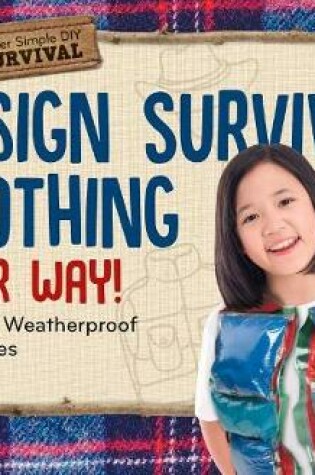 Cover of Design Survival Clothing Your Way!: Crafting Weatherproof Wearables