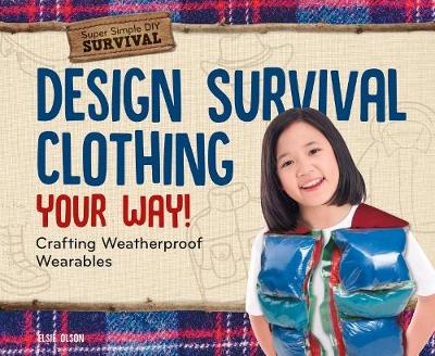 Book cover for Design Survival Clothing Your Way!: Crafting Weatherproof Wearables