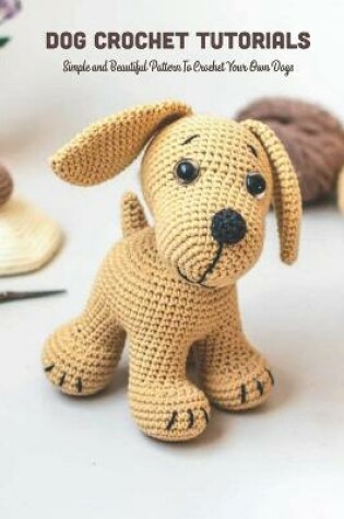 Cover of Dog Crochet Tutorials