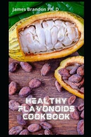 Cover of Healthy Flavonoids Cookbook
