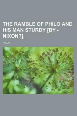 Cover of The Ramble of Philo and His Man Sturdy [By - Nixon?].