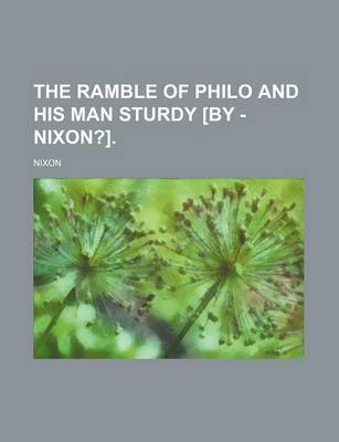 Book cover for The Ramble of Philo and His Man Sturdy [By - Nixon?].