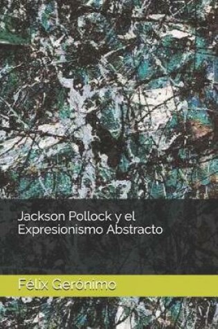 Cover of Jackson Pollock y el Expresionismo Abstracto