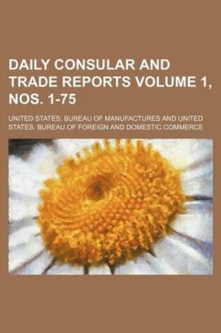 Cover of Daily Consular and Trade Reports Volume 1, Nos. 1-75