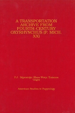 Cover of A Transportation Archive from Fourth-Century Oxyrhynchus (P. Mich. XX)