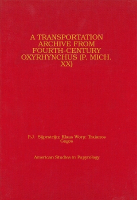 Book cover for A Transportation Archive from Fourth-Century Oxyrhynchus (P. Mich. XX)