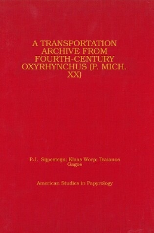 Cover of A Transportation Archive from Fourth-Century Oxyrhynchus (P. Mich. XX)