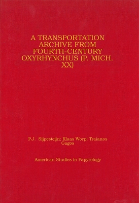 Cover of A Transportation Archive from Fourth-Century Oxyrhynchus (P. Mich. XX)