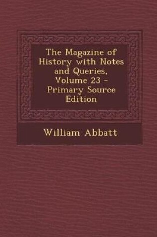 Cover of Magazine of History with Notes and Queries, Volume 23