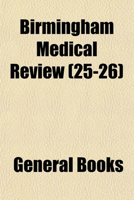 Book cover for Birmingham Medical Review (Volume 25-26)